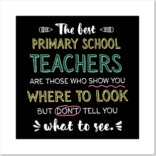 The best Primary School Teachers Appreciation Gifts - Quote Show you where to look Posters and Art